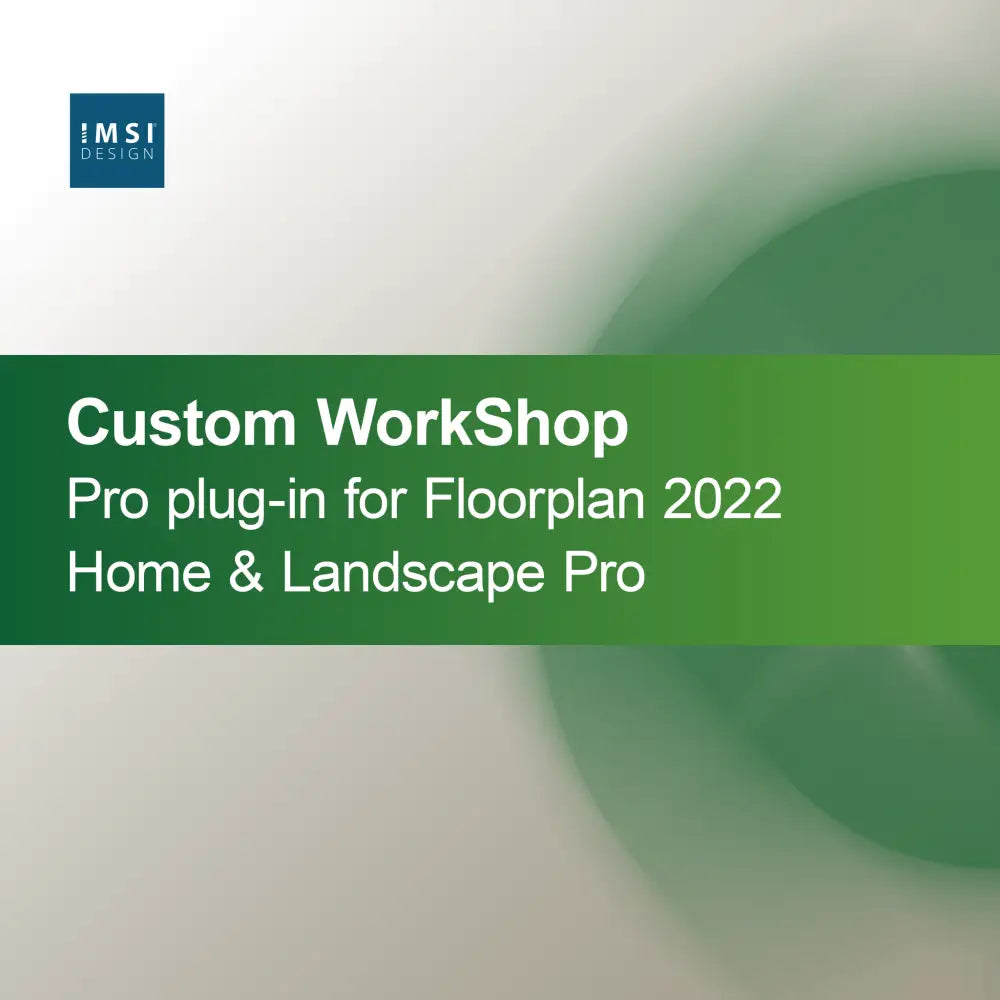 Custom WorkShop Pro plug-in for Floorplan 2022 Home & Landscape Pro
